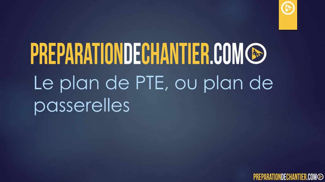 Le plan de PTE (ou plan de passerelles)